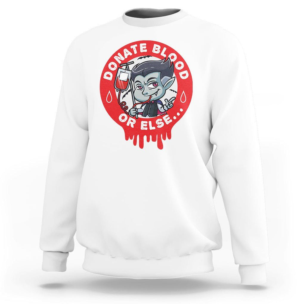 Blood Donor Sweatshirt Vampire Donate Blood Or Else... TS09 White Printyourwear