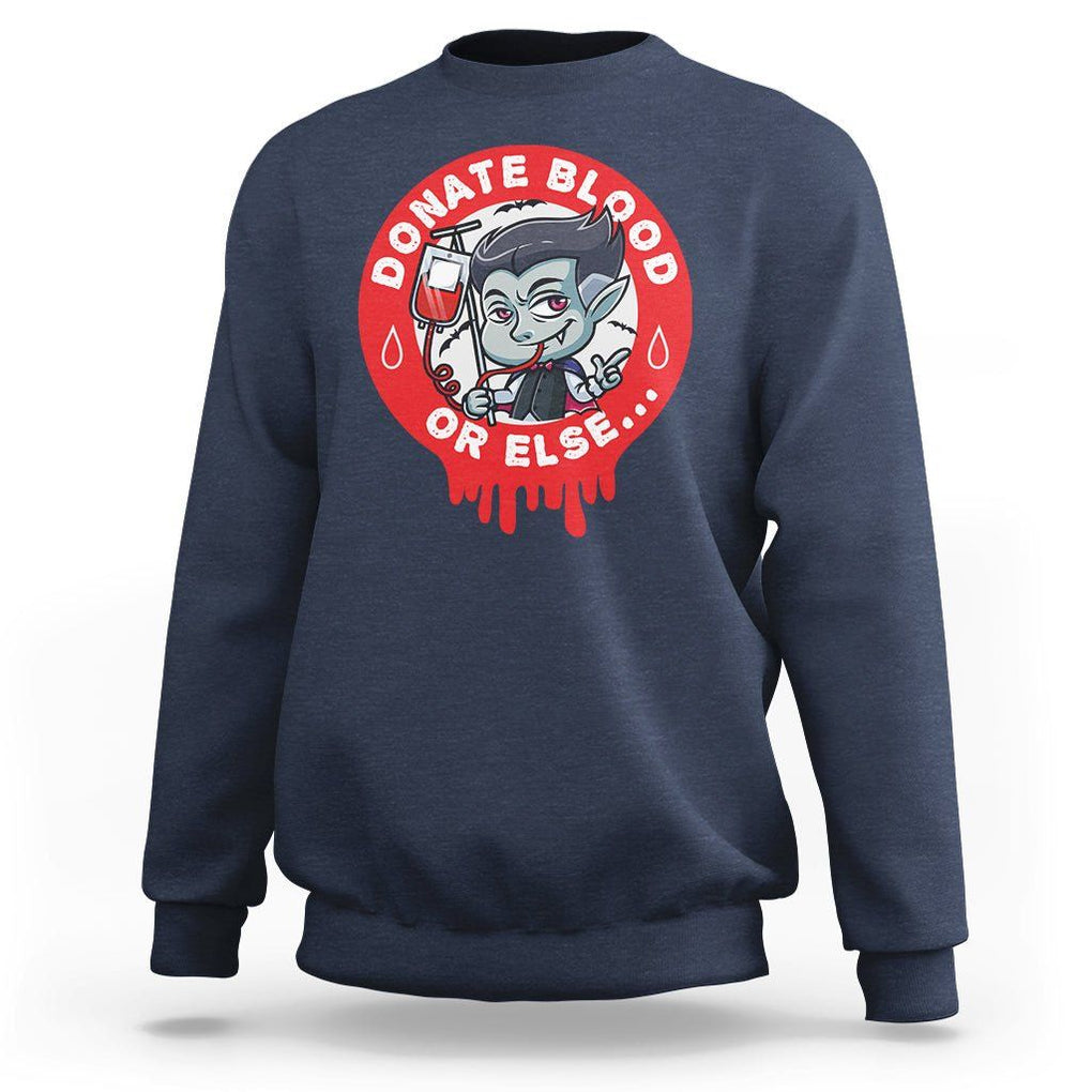 Blood Donor Sweatshirt Vampire Donate Blood Or Else... TS09 Navy Printyourwear