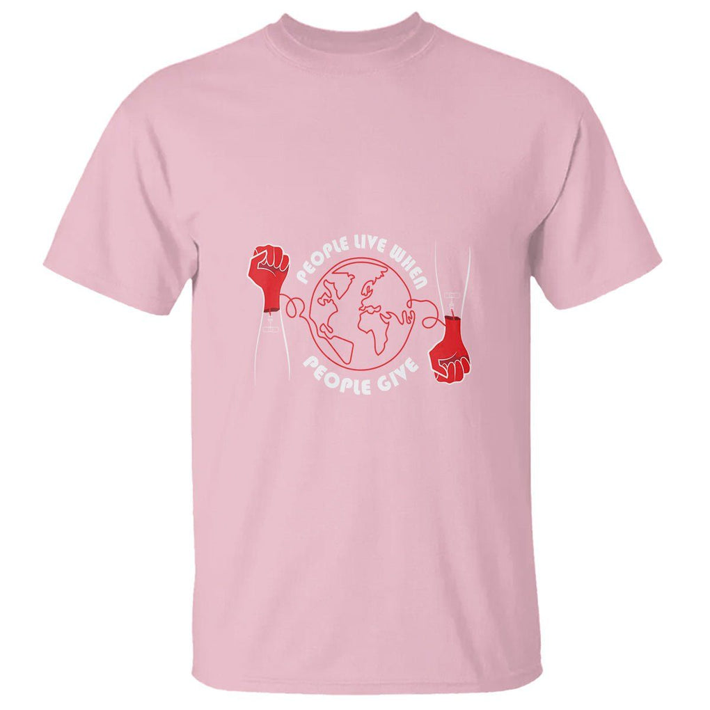 Blood Donor T Shirt People Live When People Give TS09 Light Pink Printyourwear