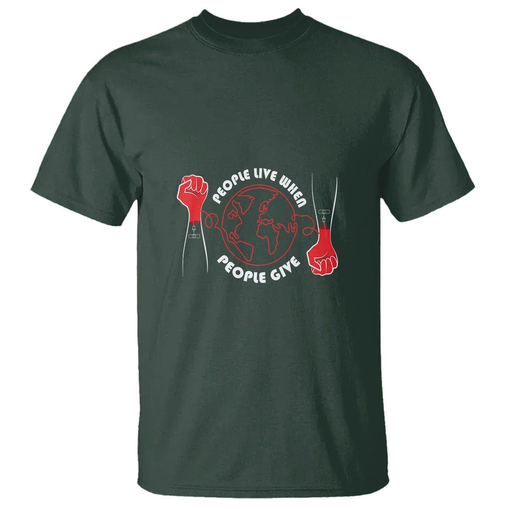 Blood Donor T Shirt People Live When People Give TS09 Dark Forest Green Printyourwear