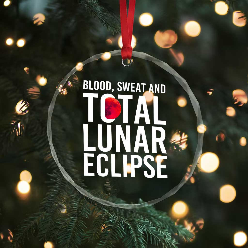 Blood Sweat and Total Lunar Eclipse Crystal Glass Ornament Funny Astronomy Pun Graphic TS02 Print Your Wear
