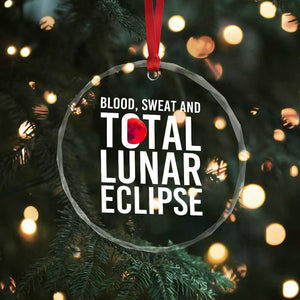 Blood Sweat and Total Lunar Eclipse Crystal Glass Ornament Funny Astronomy Pun Graphic TS02 Print Your Wear