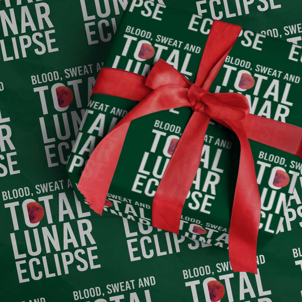 Blood Sweat and Total Lunar Eclipse Wrapping Paper Roll Funny Astronomy Pun Graphic TS02 Green Print Your Wear