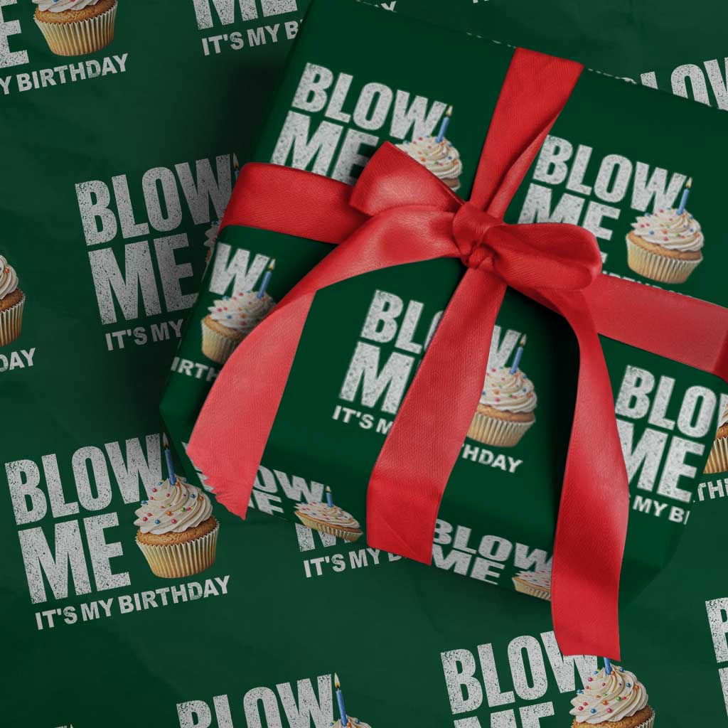 Blow Me Its My Birthday Wrapping Paper Roll Funny Adult Humor Dirty Jokes Bday Gag Gifts TS10 Green Print Your Wear