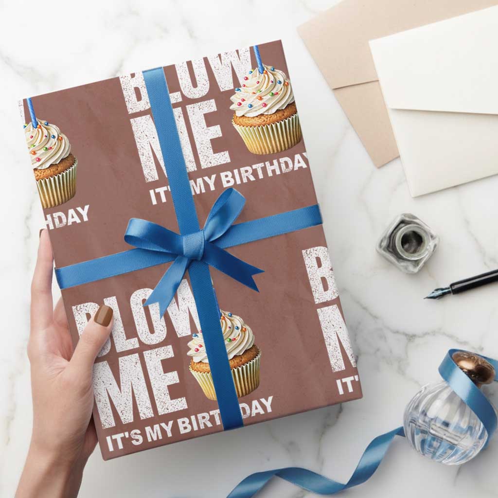 Blow Me Its My Birthday Wrapping Paper Roll Funny Adult Humor Dirty Jokes Bday Gag Gifts TS10 Mocha Print Your Wear