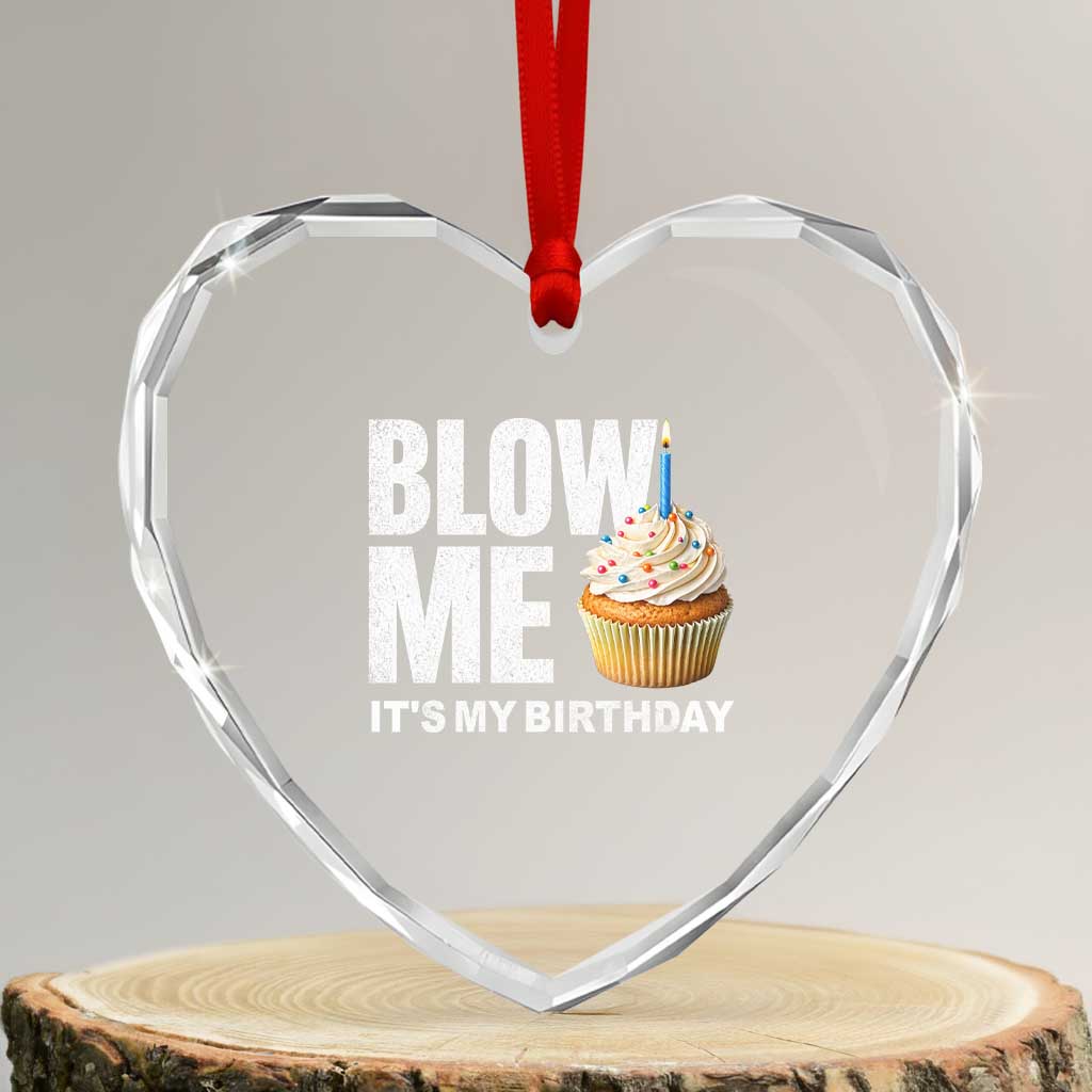 Blow Me Its My Birthday Heart Crystal Glass Ornament Funny Adult Humor Dirty Jokes Bday Gag Gifts TS10 Transparent Glass 3'' Heart Print Your Wear