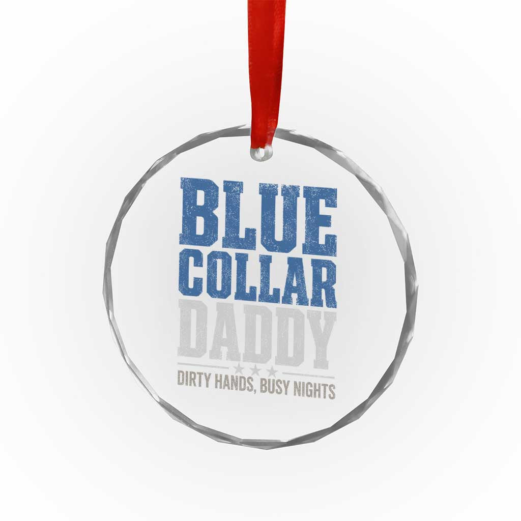 Blue Collar Daddy Dirty Hands Busy Nights Crystal Glass Ornament Funny Father's Day Gifts TS11 Print Your Wear