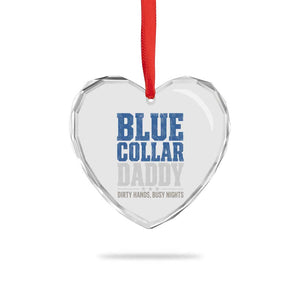 Blue Collar Daddy Dirty Hands Busy Nights Heart Crystal Glass Ornament Funny Father's Day Gifts TS11 Print Your Wear