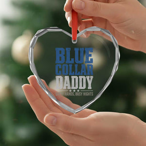 Blue Collar Daddy Dirty Hands Busy Nights Heart Crystal Glass Ornament Funny Father's Day Gifts TS11 Print Your Wear