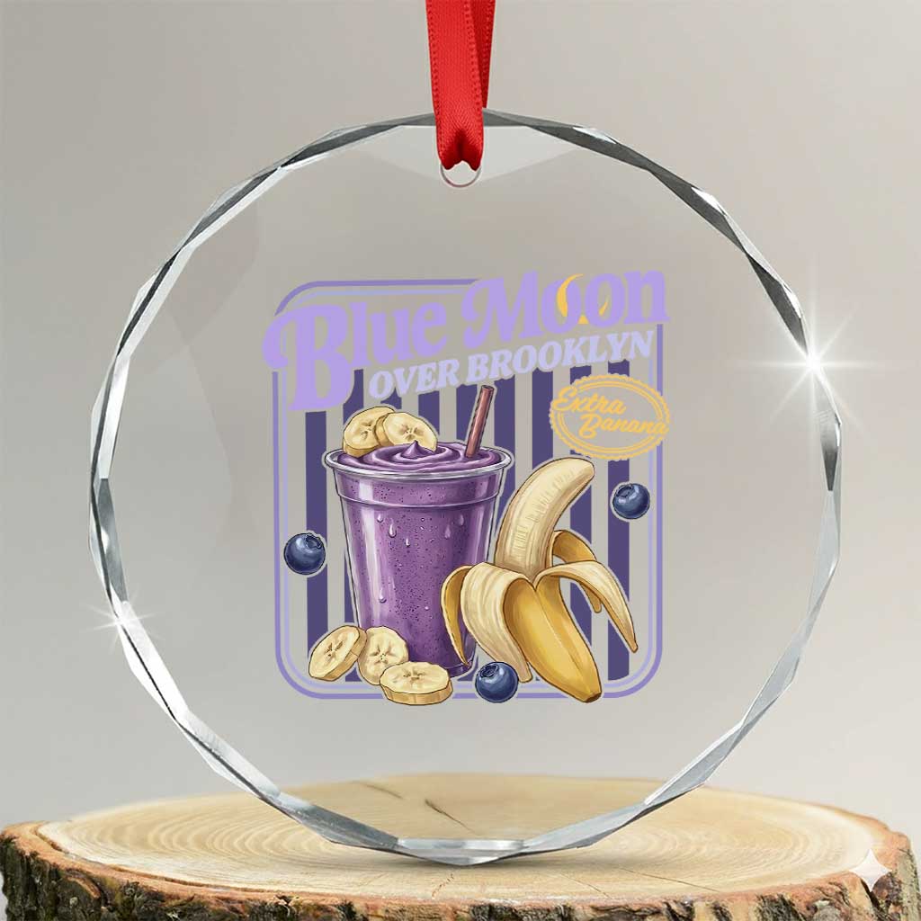 Blue Moon Over Brooklyn Banana Smoothie Aesthetic Crystal Glass Ornament Extra Banana Hockey Romance Retro Style TS02 Transparent Glass 3'' Circle Print Your Wear