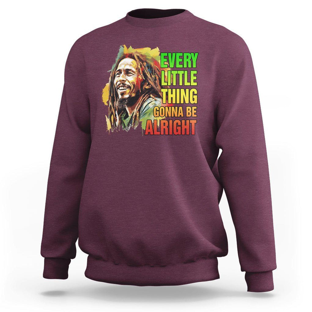 Legend Bob Sweatshirt Every Little Thing Gonna Be Alright Inspiration TS02 Maroon Printyourwear