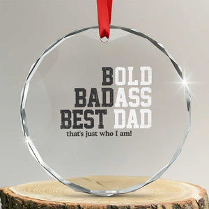 Bold Badass Best Dad Crystal Glass Ornament Funny Old Ass Father Gag Gift TS11 Transparent Glass 3'' Circle Print Your Wear
