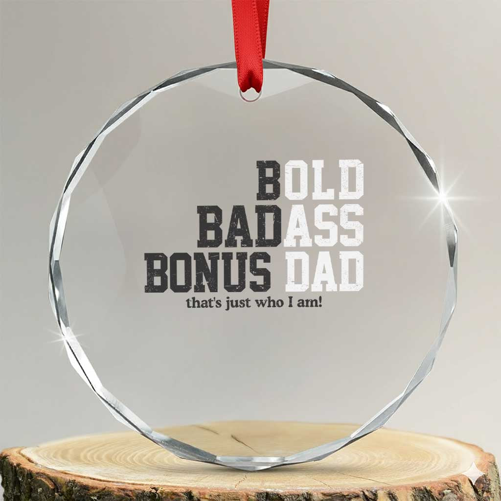Bold Badass Bonus Dad Crystal Glass Ornament Old Ass Dad Funny Father's Day Gift TS11 Transparent Glass 3'' Circle Print Your Wear