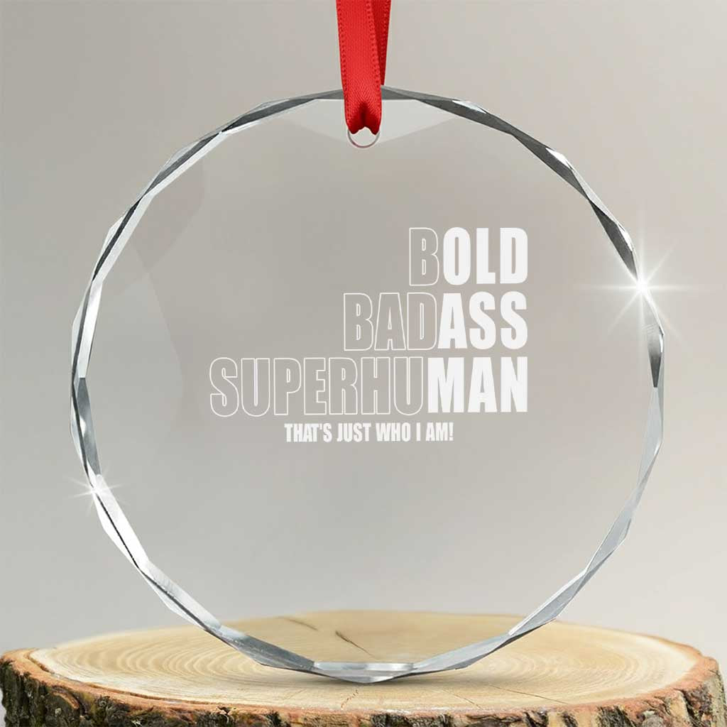 Bold Badass Superhuman Old Ass Man Crystal Glass Ornament Funny Grandpa Dad Motivational Quote TS14 Transparent Glass 3'' Circle Print Your Wear
