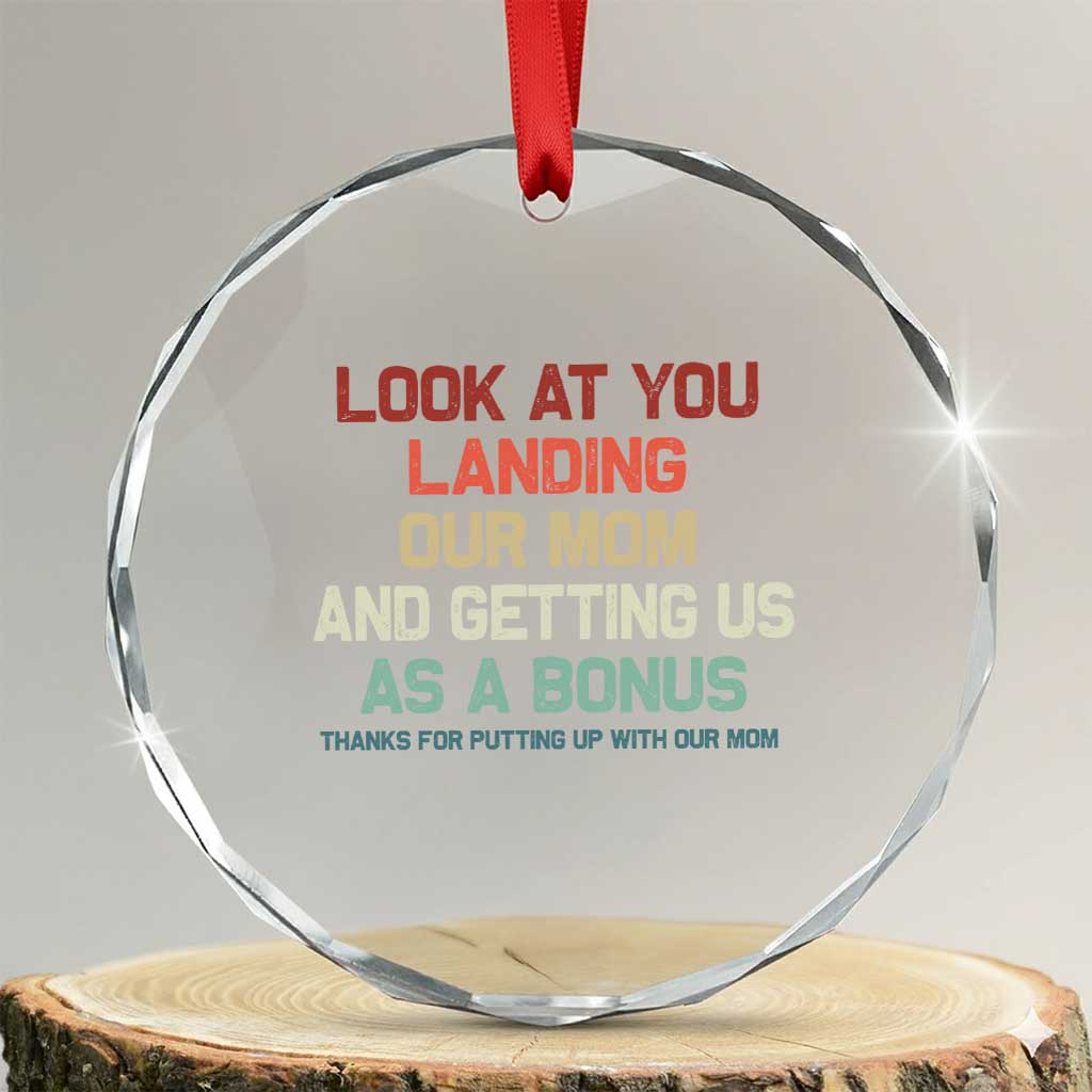 Bonus Dad Crystal Glass Ornament Funny Step Dad Look At You Landing Our Mom Getting Us As A Bonus TS10 Transparent Glass 3'' Circle Print Your Wear