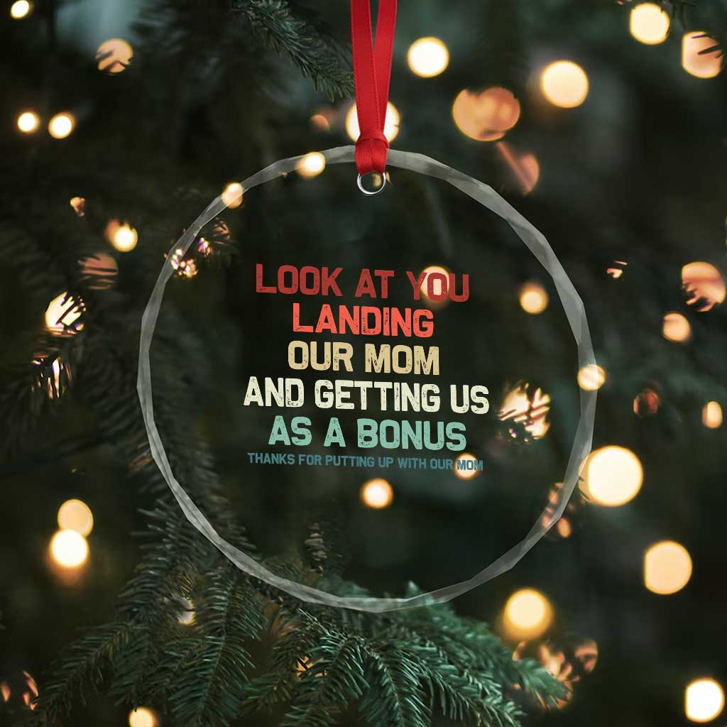 Bonus Dad Crystal Glass Ornament Funny Step Dad Look At You Landing Our Mom Getting Us As A Bonus TS10 Print Your Wear