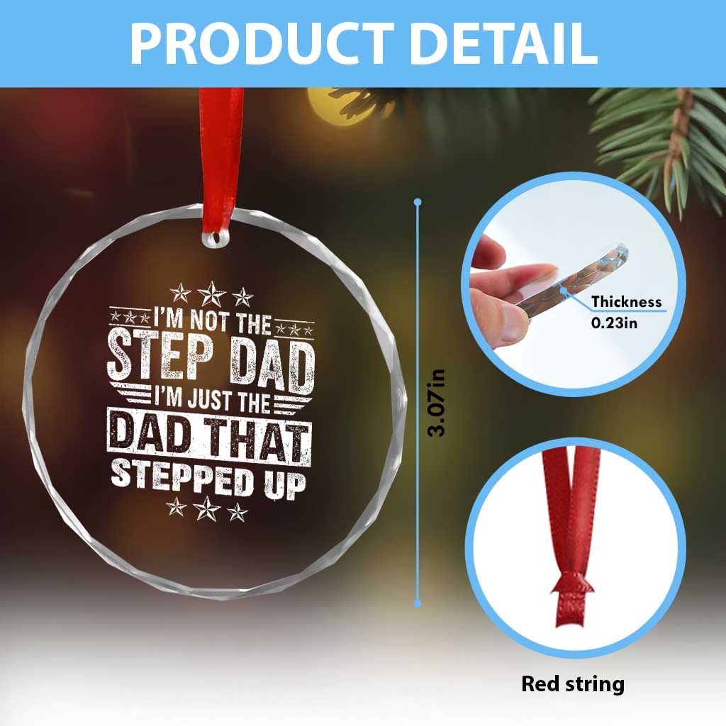 Bonus Dad Crystal Glass Ornament I Am Not The Step Dad I Am Just The Dad That Stepped Up TS11 Print Your Wear