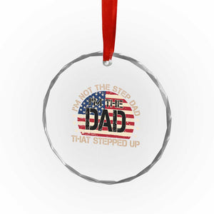 Bonus Dad Crystal Glass Ornament Not The Step Dad Im The Dad That Stepped Up USA Flag TS10 Print Your Wear