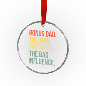 Bonus Dad Crystal Glass Ornament The Man Myth Bad Influence Funny Step Dad TS10 Print Your Wear