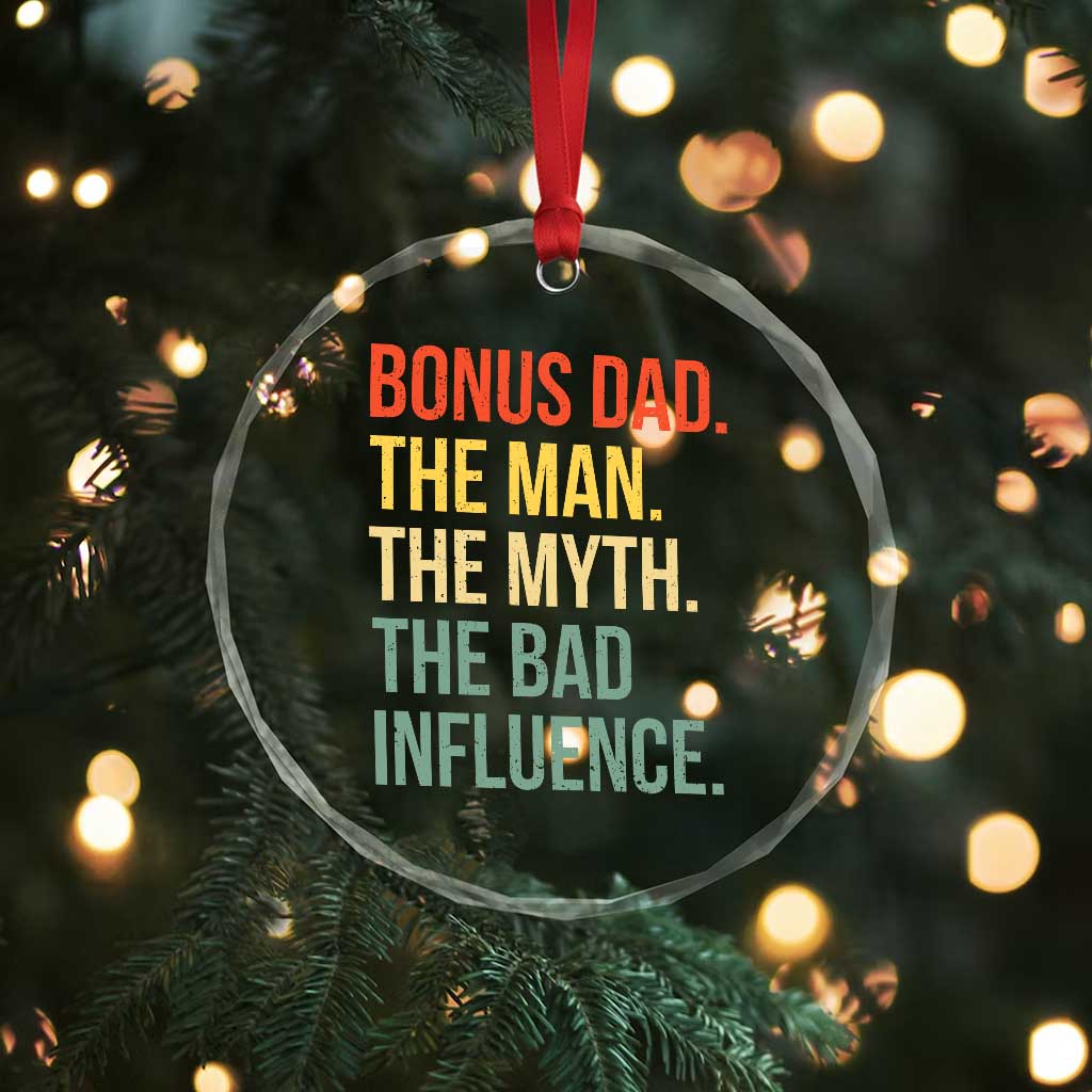Bonus Dad Crystal Glass Ornament The Man Myth Bad Influence Funny Step Dad TS10 Print Your Wear