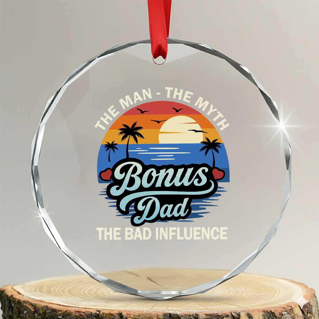 Bonus Dad Crystal Glass Ornament The Man Myth Bad Influence Step Dad Fathers Day Gift TS10 Transparent Glass 3'' Circle Print Your Wear