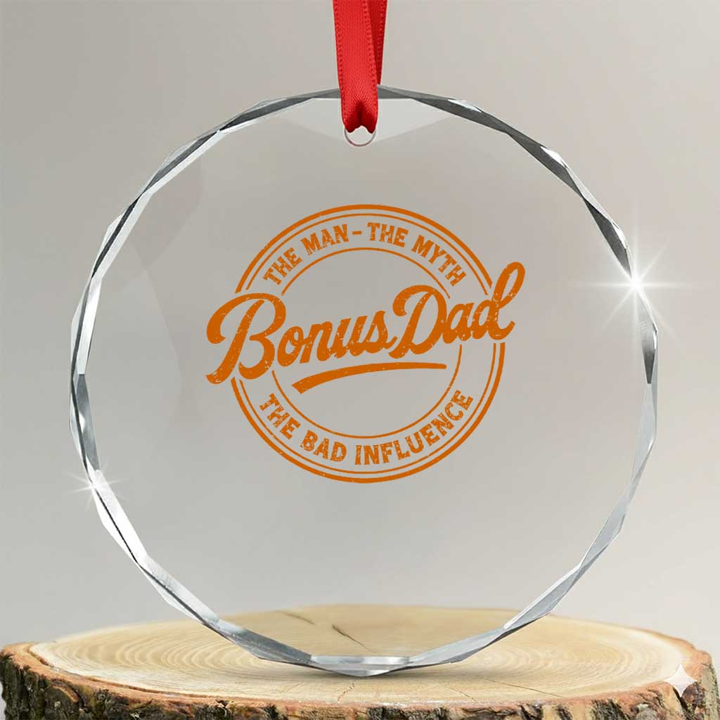Bonus Dad Crystal Glass Ornament Vintage The Man Myth Bad Influence Funny Step Dad TS10 Transparent Glass 3'' Circle Print Your Wear