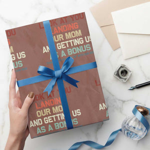 Bonus Dad Wrapping Paper Roll Funny Step Dad Look At You Landing Our Mom Getting Us As A Bonus TS10 Mocha Print Your Wear