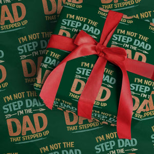 Bonus Dad Wrapping Paper Roll Not The Step Dad Im The Dad That Stepped Up TS10 Green Print Your Wear