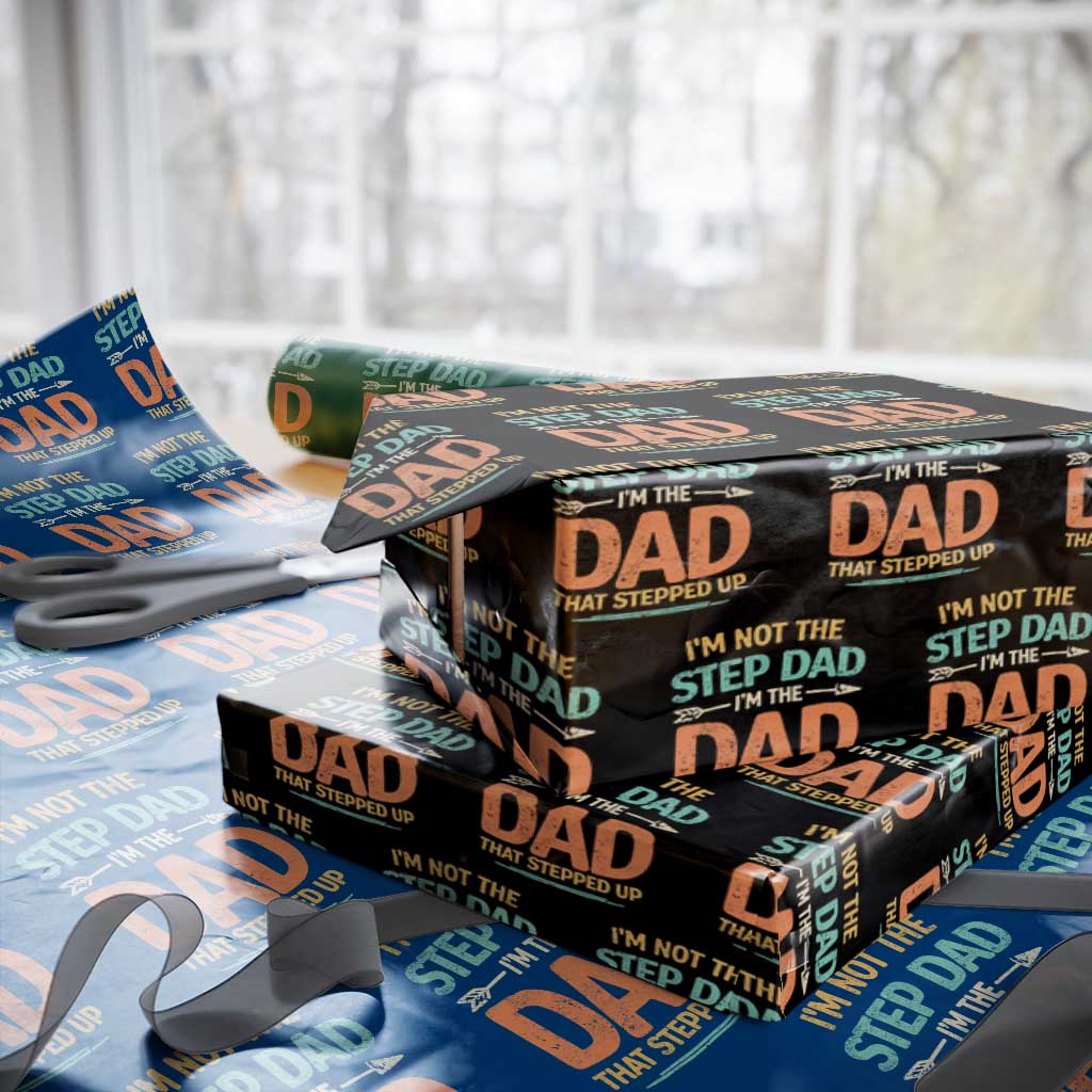 Bonus Dad Wrapping Paper Roll Not The Step Dad Im The Dad That Stepped Up TS10 Black Print Your Wear