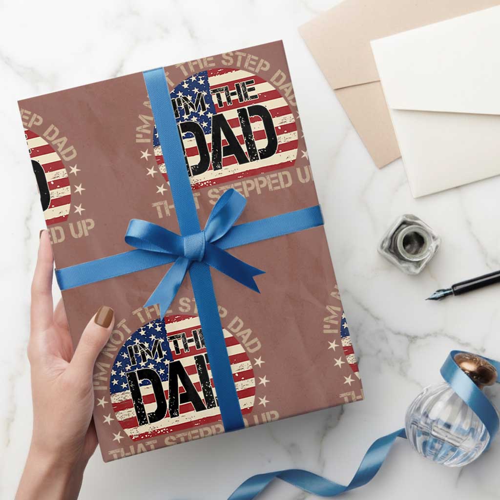 Bonus Dad Wrapping Paper Roll Not The Step Dad Im The Dad That Stepped Up USA Flag TS10 Mocha Print Your Wear
