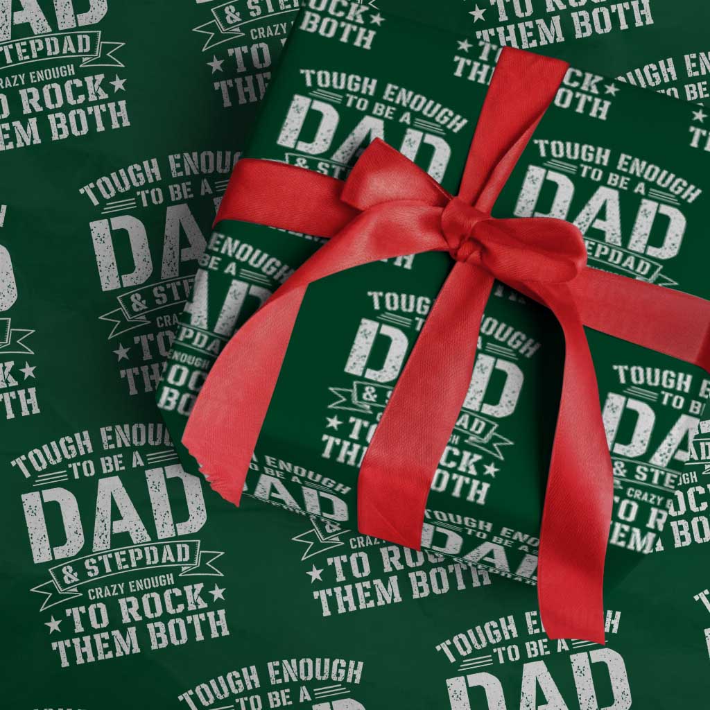 Bonus Dad Wrapping Paper Roll Tough Enough To Be A Dad And Stepdad Crazy Enough To Rock Them Both TS11 Green Print Your Wear