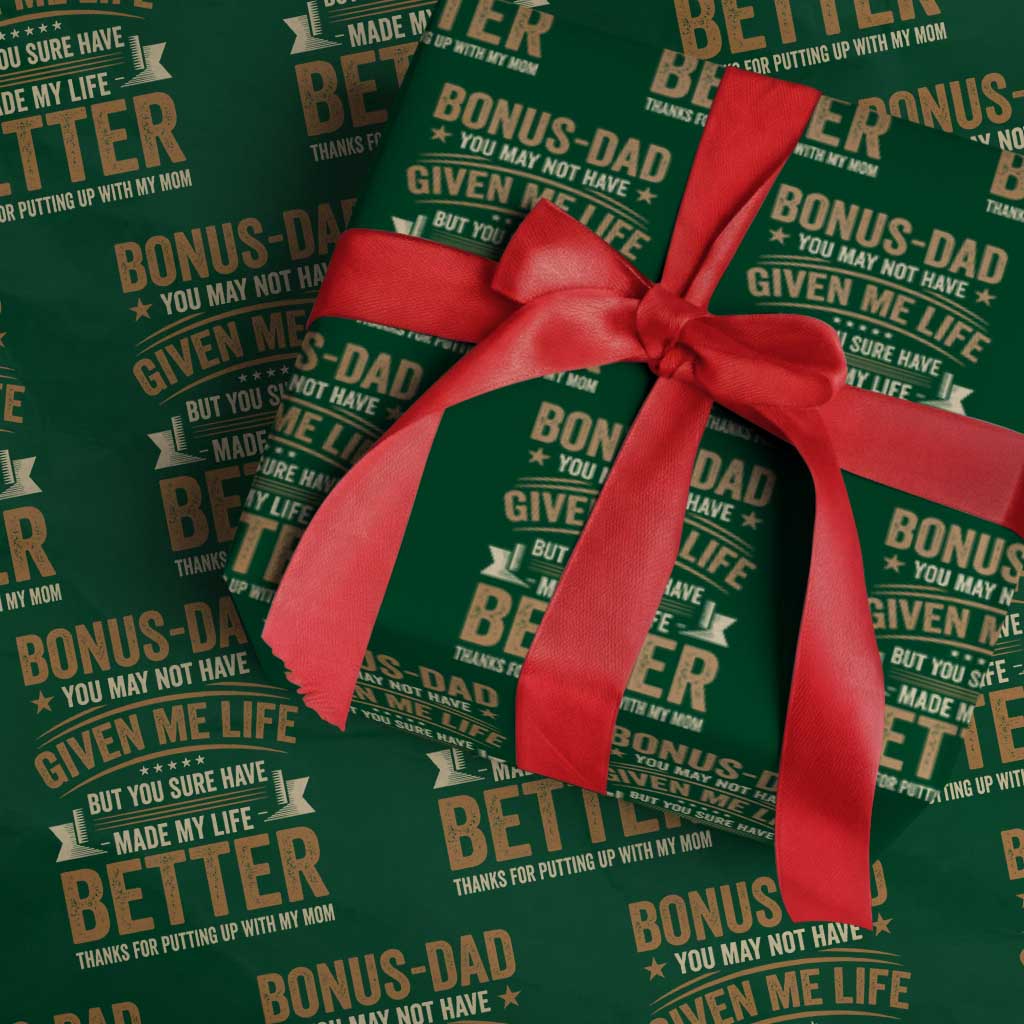 Bonus Dad Wrapping Paper Roll You May Not Have Given Me Life But You Sure Have Made My Life Better Stepdad TS11 Green Print Your Wear