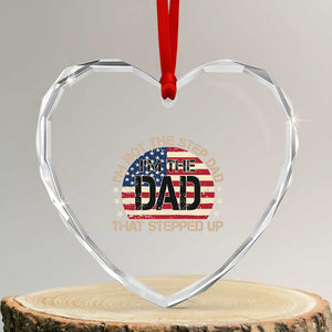 Bonus Dad Heart Crystal Glass Ornament Not The Step Dad Im The Dad That Stepped Up USA Flag TS10 Transparent Glass 3'' Heart Print Your Wear