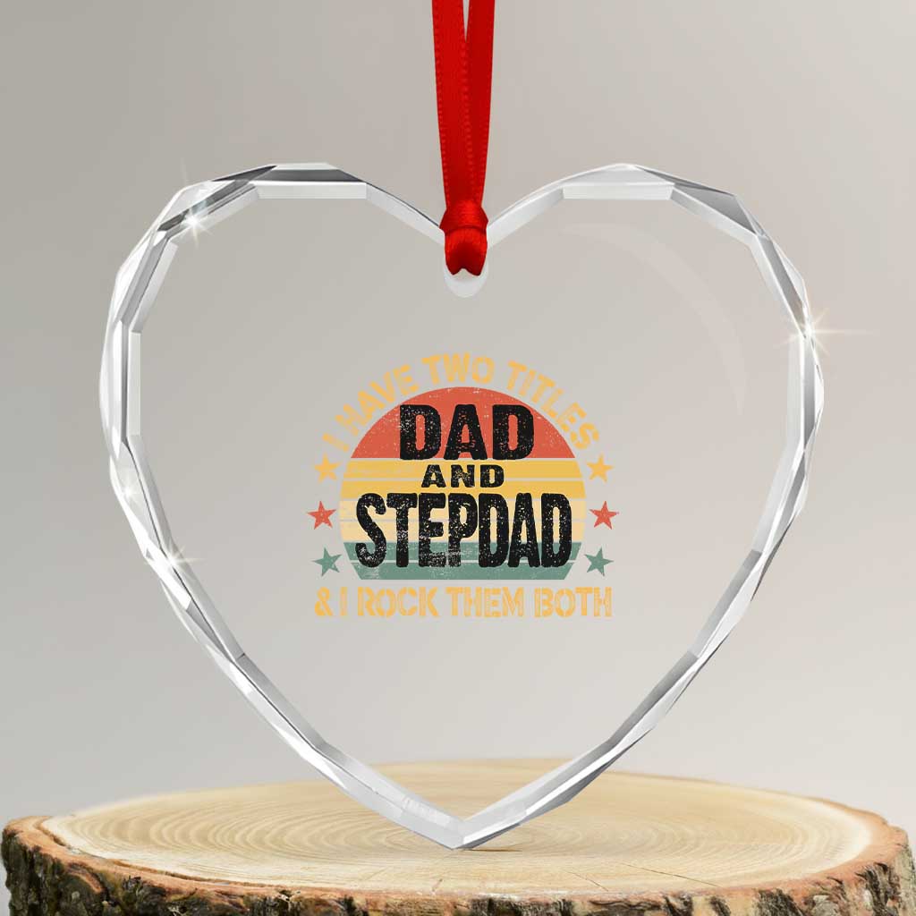 Bonus Dad Heart Crystal Glass Ornament Retro I Have Two Titles Dad And Stepdad Rock Them Both TS10 Transparent Glass 3'' Heart Print Your Wear
