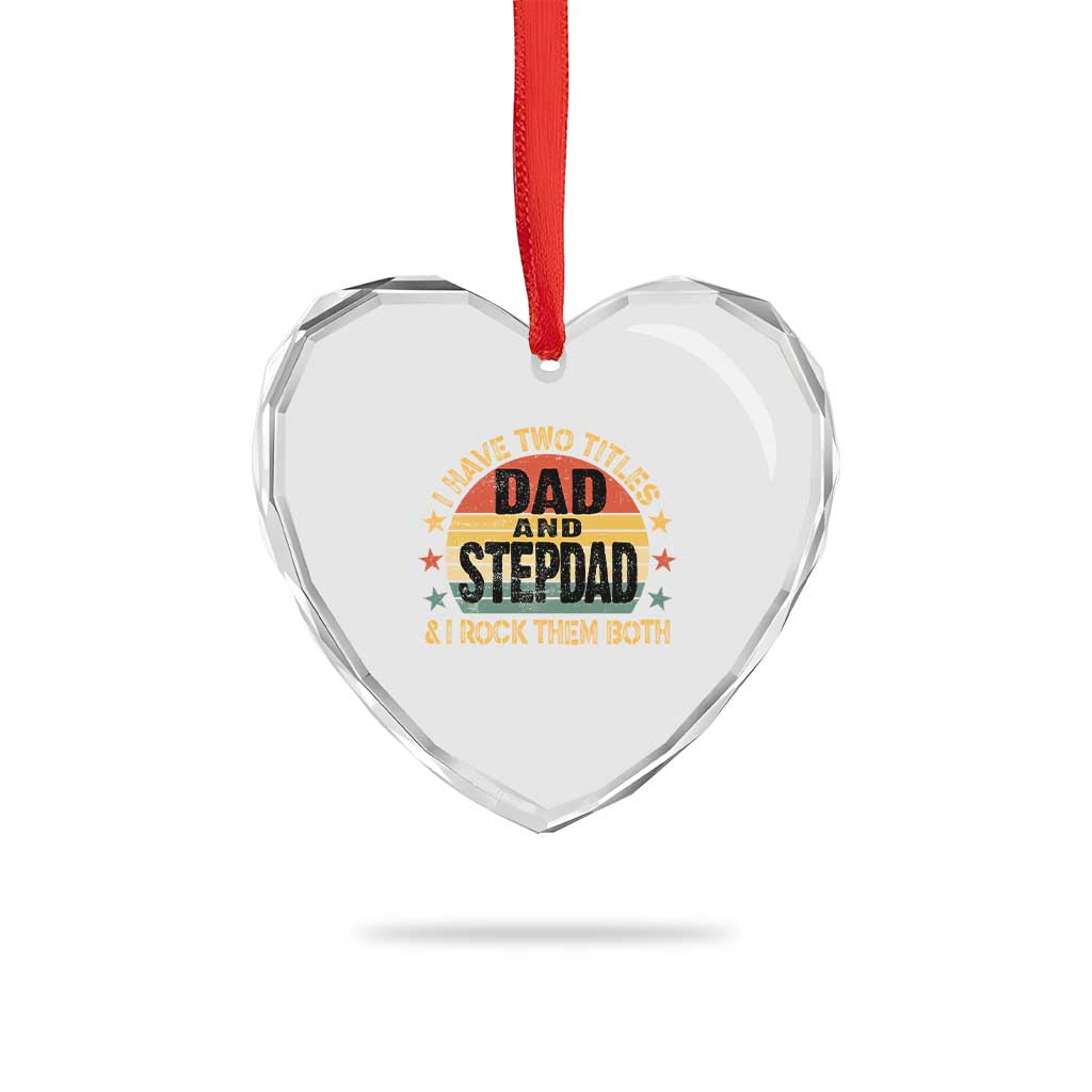 Bonus Dad Heart Crystal Glass Ornament Retro I Have Two Titles Dad And Stepdad Rock Them Both TS10 Print Your Wear