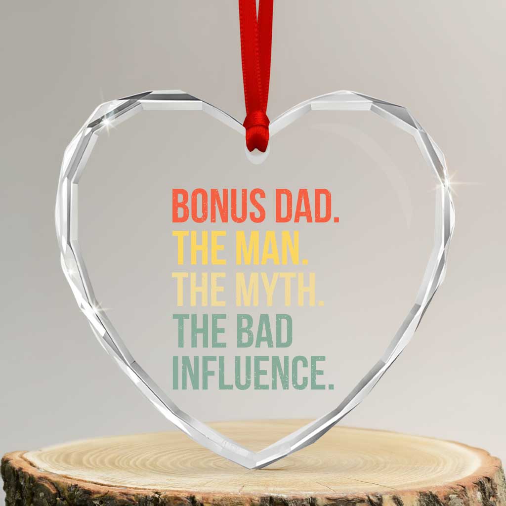 Bonus Dad Heart Crystal Glass Ornament The Man Myth Bad Influence Funny Step Dad TS10 Transparent Glass 3'' Heart Print Your Wear