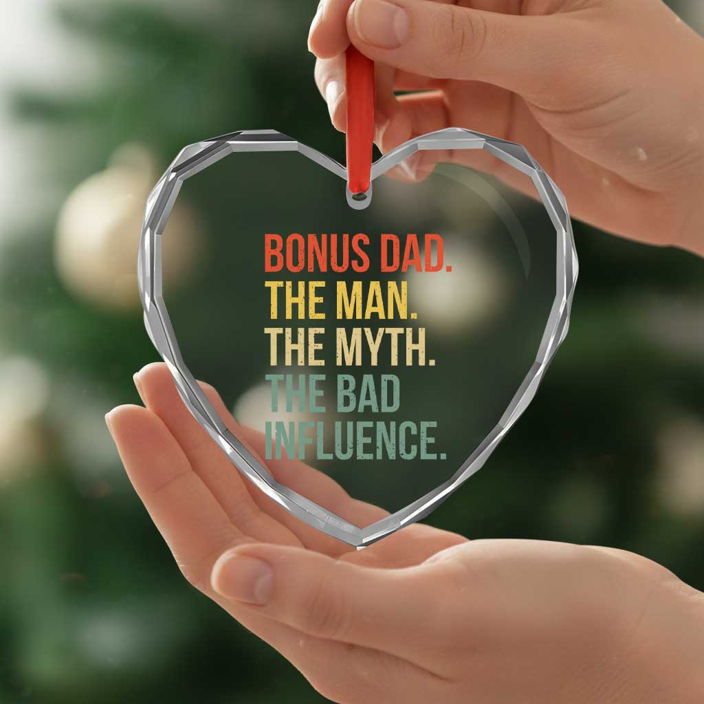 Bonus Dad Heart Crystal Glass Ornament The Man Myth Bad Influence Funny Step Dad TS10 Print Your Wear