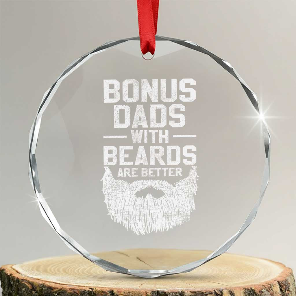 Bonus Dads With Beards Are Better Crystal Glass Ornament Funny Stepdad Stepfather Fathers Day TS10 Transparent Glass 3'' Circle Print Your Wear