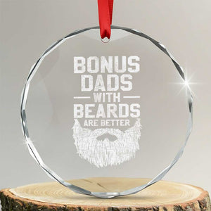 Bonus Dads With Beards Are Better Crystal Glass Ornament Funny Stepdad Stepfather Fathers Day TS10 Transparent Glass 3'' Circle Print Your Wear
