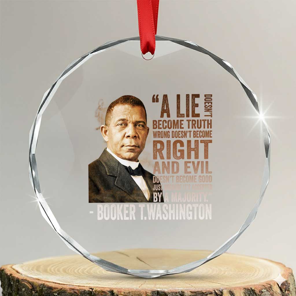 Booker Taliaferro Washington Crystal Glass Ornament A Lie Doesn't Become Truth Black History Month TS11 Transparent Glass 3'' Circle Print Your Wear
