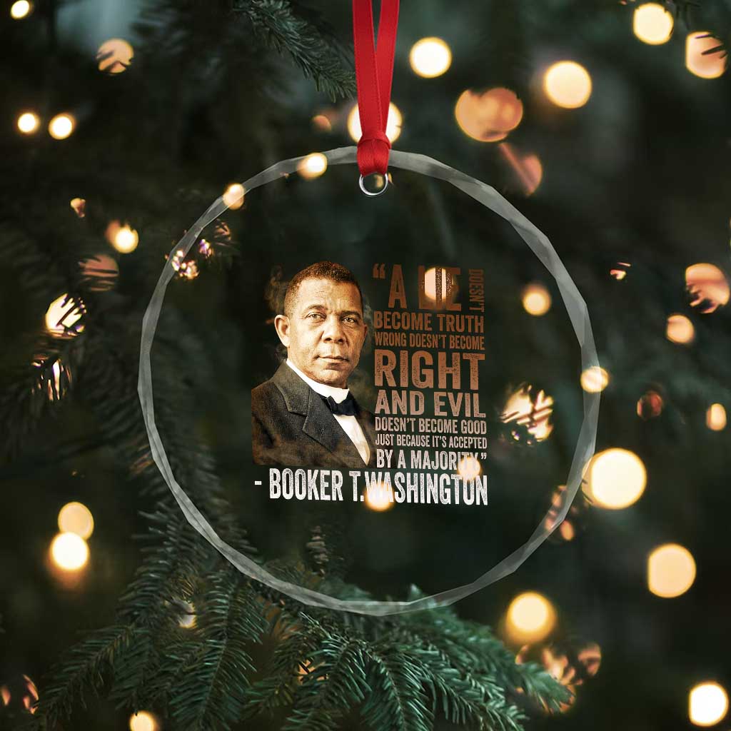 Booker Taliaferro Washington Crystal Glass Ornament A Lie Doesn't Become Truth Black History Month TS11 Print Your Wear