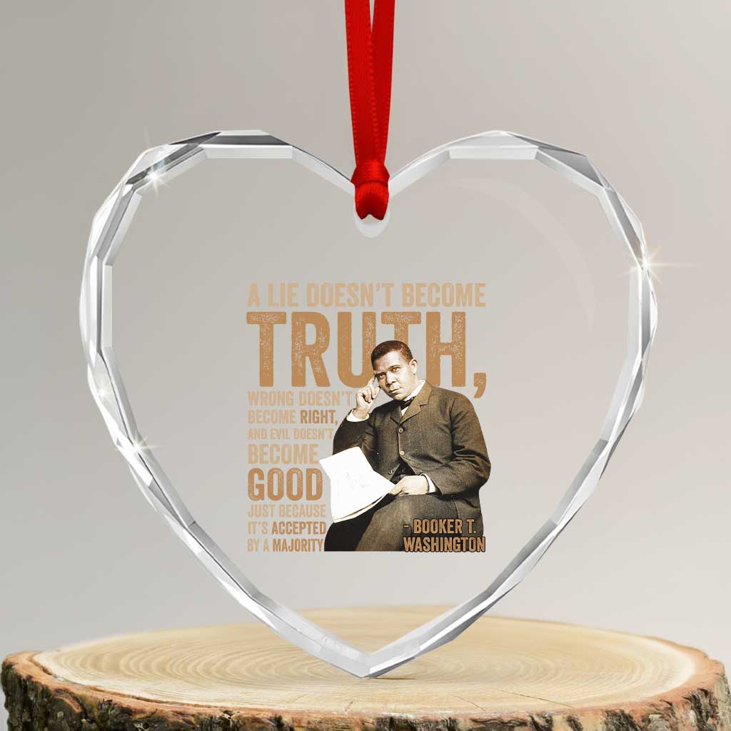 Booker Taliaferro Washington Heart Crystal Glass Ornament A Lie Doesnt Become Truth Wrong Doesnt Become Right TS11 Transparent Glass 3'' Heart Print Your Wear