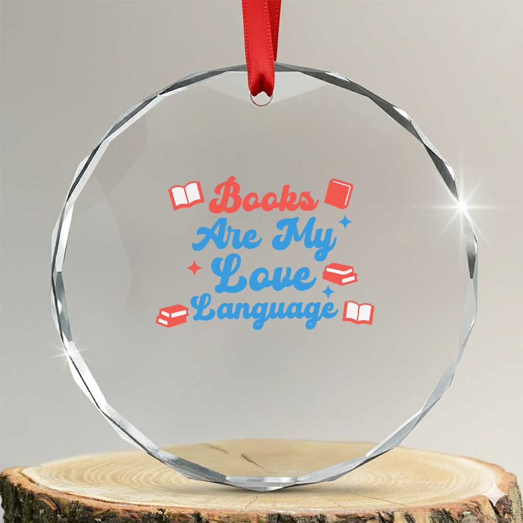 Books Are My Love Language Crystal Glass Ornament Bookish Patriot Gift TS12 Transparent Glass 3'' Circle Print Your Wear