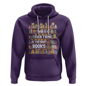 Bookworm Hoodie There Is No Such Thing As Too Many Books Lover TS09 Purple Printyourwear