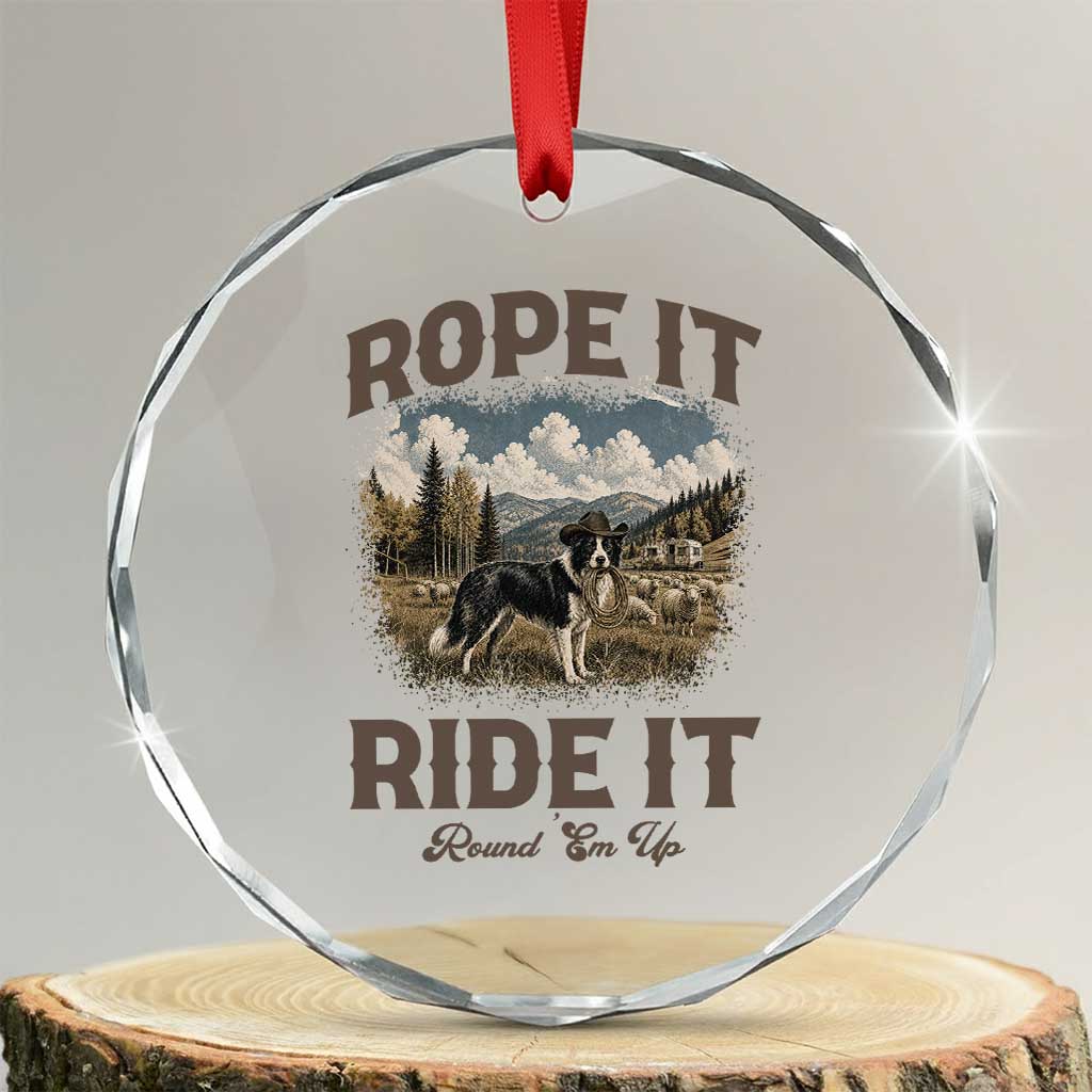 Border Collie Cowboy Farm Dog Crystal Glass Ornament Rope It Ride It Round Em Up Ranch Life Gift TS12 Transparent Glass 3'' Circle Print Your Wear