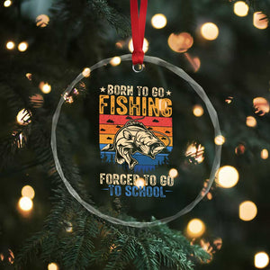 Born to Go Fishing Forced School Crystal Glass Ornament Funny Fishing Fisherman Kids Boys TS10 Print Your Wear