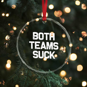 Both Team Sucks Crystal Glass Ornament Funny Game Day Sports Meme TS10 Print Your Wear