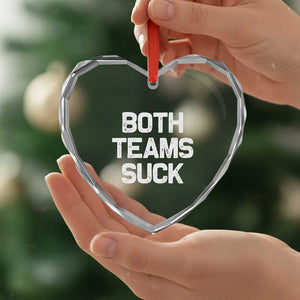 Both Team Sucks Heart Crystal Glass Ornament Funny Game Day Sports Meme TS10 Print Your Wear