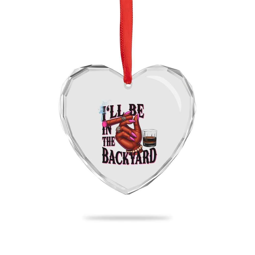 Bourbon And Cigar Lover Heart Crystal Glass Ornament I Will Be In The Backyard TS12 Print Your Wear