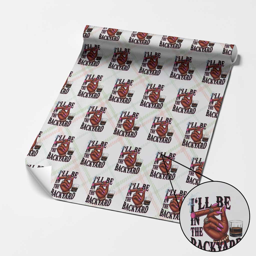 Bourbon And Cigar Lover Wrapping Paper Roll I Will Be In The Backyard TS12 Christmas Plaid Print Your Wear